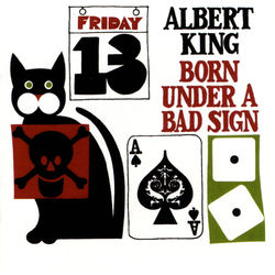 Born Under A Bad Sign - Albert King