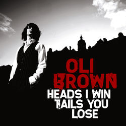 Heads I Win Tails You Lose - Oli Brown