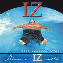 Alone In IZ World - Israel Kamakawiwo'ole