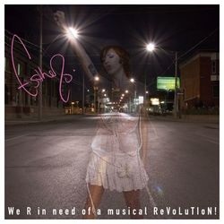 We R In Need Of A Musical ReVoLuTIoN! - Esthero