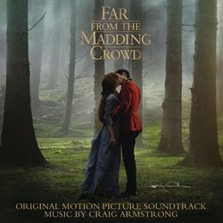 Far from the Madding Crowd (Original Motion Picture Soundtrack) - Craig Armstrong
