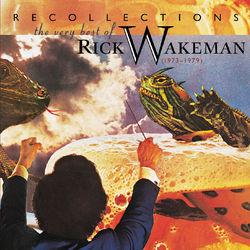 Recollections: The Very Best Of Rick Wakeman (1973-1979) - Rick Wakeman