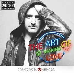 The Art of Making Love (Deluxe Version) - Carlos Nobrega