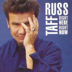 Right Here, Right Now - Russ Taff