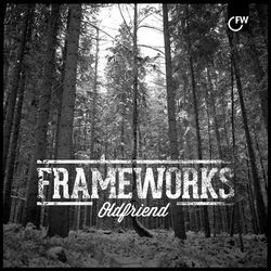 Old Friend - Frameworks