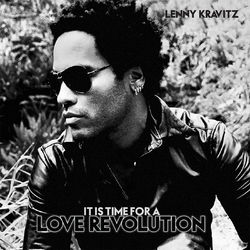 It Is Time For A Love Revolution - Lenny Kravitz