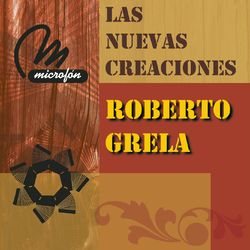Las Nuevas Creaciones - Roberto Grela