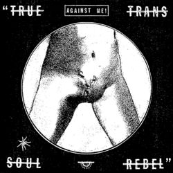 True Trans Soul Rebel - Against Me!