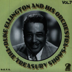 Treasury Shows Vol. 7 - Duke Ellington And His Orchestra