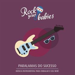 Rock Your Babies: Paralamas do Sucesso - Rock Your Babies