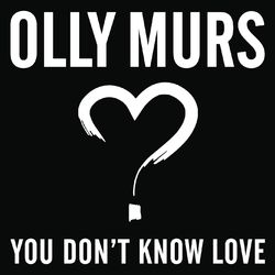 You Don't Know Love - Olly Murs