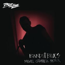 Bandit Blues (Miguel Campbell Remix) - Drop The Lime