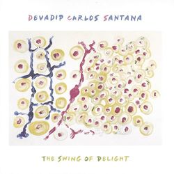 The Swing Of Delight - Devadip Carlos Santana
