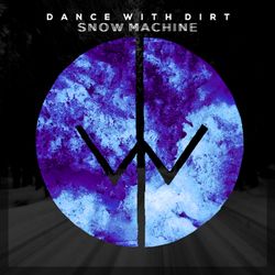 Snow Machine - Dance with Dirt