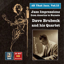 All That Jazz, Vol. 53: "Jazz Impressions from America to Eurasia" ? The Dave Brubeck Quartet (Remastered 2015) - The Dave Brubeck Quartet