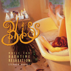 Bliss: Music for Bath Time Relaxation - Stephen Rhodes