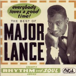 The Best Of Major Lance: Everybody Loves A Good Time! - Major Lance