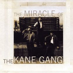 The Miracle of the Kane Gang - The Kane Gang