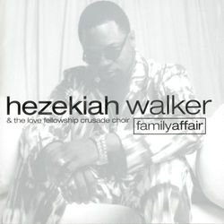 Family Affair - Hezekiah Walker & The Love Fellowship Crusade Choir