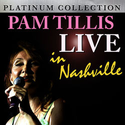 Pam Tillis - Live in Nashville - Pam Tillis