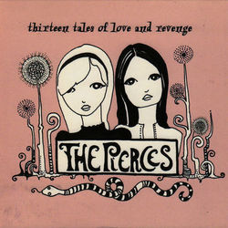 Thirteen Tales Of Love And Revenge - The Pierces