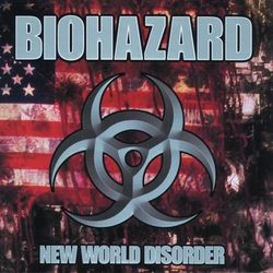 New World Disorder - Biohazard