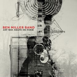 Any Way, Shape or Form - Ben Miller Band