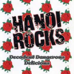 Decadent, Dangerous, Delicious - Hanoi Rocks