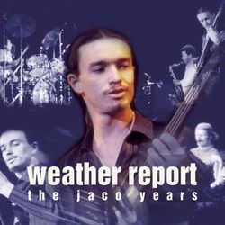 Weather Report - This Is Jazz #40: Weather Report-The Jaco Years