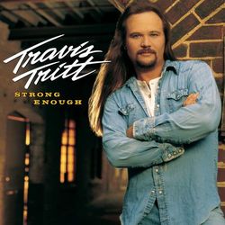 Strong Enough - Travis Tritt