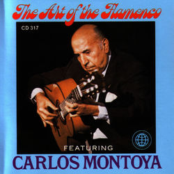 The Art Of The Flamenco Featuring Carlos Montoya - Carlos Montoya