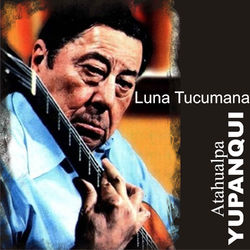 Luna Tucumana - Atahualpa Yupanqui