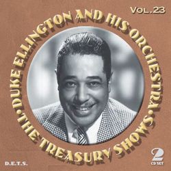 The Treasury Shows, Vol. 23 - Duke Ellington And His Orchestra