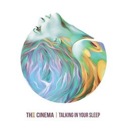 Talking in Your Sleep - The Cinema