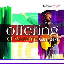 Offering of Worship - Paul Baloche
