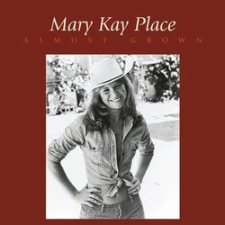 Almost Grown (Bonus Track Vesion) - Mary Kay Place