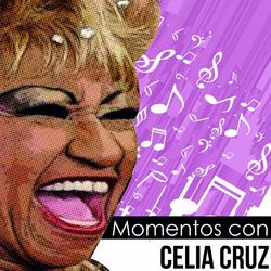 MOMENTOS CON CELIA CRUZ - Celia Cruz