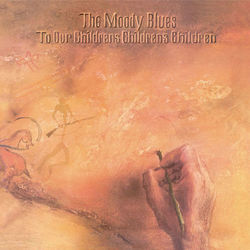To Our Children's Children's Children - Moody Blues