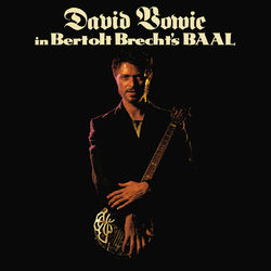 In Bertolt Brecht's Baal - David Bowie