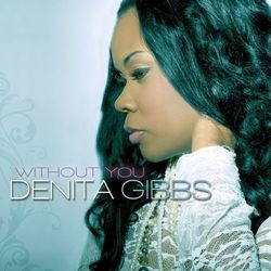 Without You - Denita Gibbs