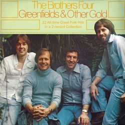 Greenfields and Other Gold - The Brothers Four