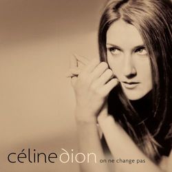 On ne change pas - Celine Dion