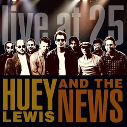 Live At 25 - Huey Lewis and The News