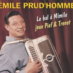 Le Bal A Mimile / Joue Piaf Et Trenet - Émile Prud'homme