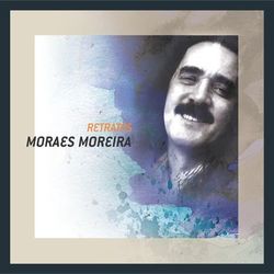 Retratos - Moraes Moreira