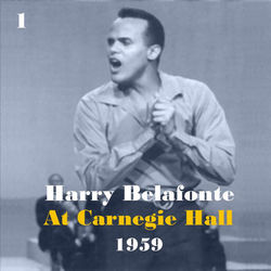 Harry Belafonte at Carnegie Hall 1959, Vol. 1 - Harry Belafonte
