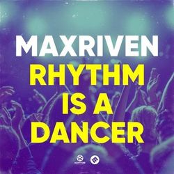 Rhythm Is a Dancer - MaxRiven