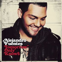 Tomorrow Only Knows - Alejandro Fuentes