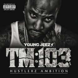 TM:103 Hustlerz Ambition - Young Jeezy