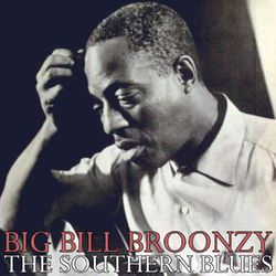 Big Bill Broonzy - The Southern Blues